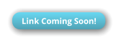 Link Coming Soon! Link Coming Soon!